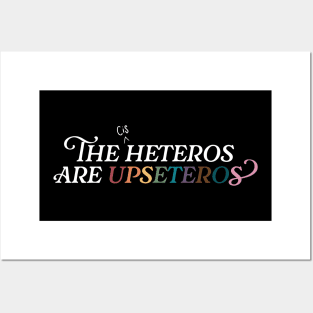 The Cis Heteros Are Upseteros Posters and Art